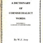 W.F. IVEY “DICTIONARY OF THE CORNISH DIALECT’